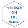 MirrorOnTheWall