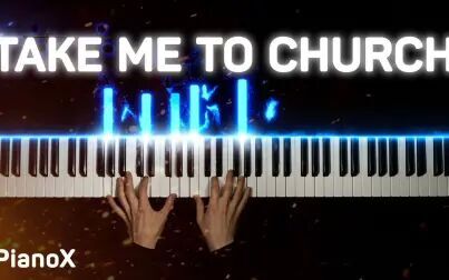 [图]【特效钢琴】Take Me To Church | Hozier - by PianoX