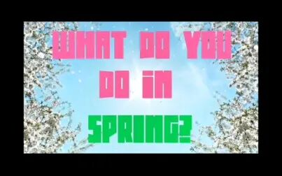 [图]What do you do in spring? 你春天做什么