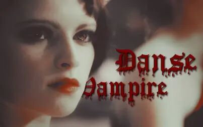 [图]【吸血鬼影视混剪】Danse Vampire || 吸血鬼之舞