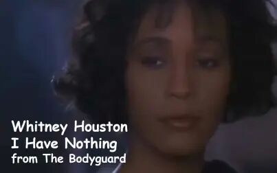 [图]【保镖电影片段】Whitney Houston - I Have Nothing (The Bodyguard)