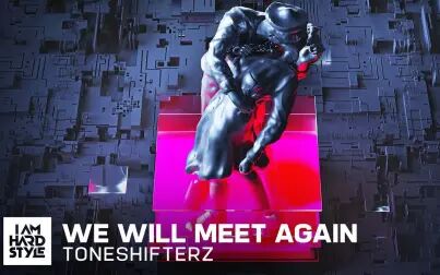 [图]Toneshifterz - We Will Meet Again (Official Audio)