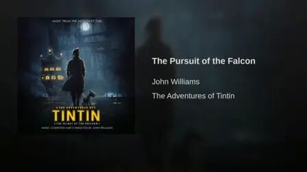 [图]John Williams - The Pursuit of the Falcon (The Adventures of Tintin)