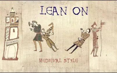 [图]中世纪曲风版《Lean On》—— Major Lazer & DJ Snake