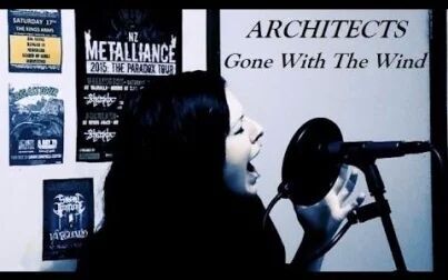 [图]【女声极端嗓】Architects - Gone With The Wind【Charlotte Newell】