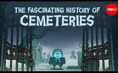 [图]【Ted-ED】关于坟墓的有趣历史 The Fascinating History Of Cemeteries