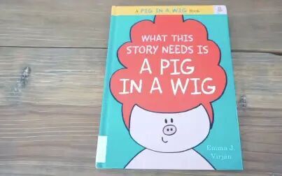 [图]What This Story Needs Is A Pig In A Wig | 读英文绘本