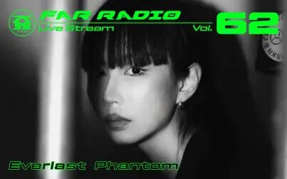 [图]FAR Radio Live Stream Vol.62 - Everlast Phantom