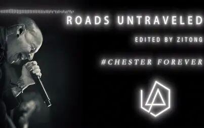 [图]【LinkinPark】CC怀念向混剪Roads Untraveled #MakeChesterProud