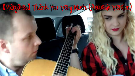 [图]【Margaret】Thank You Very Much (Acoustic Version)