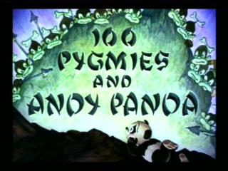 100 Pygmies and Andy Panda