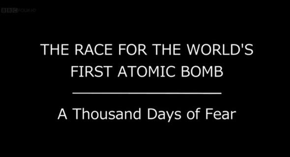 The Race for the World’s First Atomic Bomb: A Thousand Days