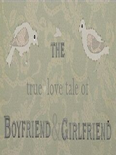 The True-Love Tale of Boyfriend & Girlfriend