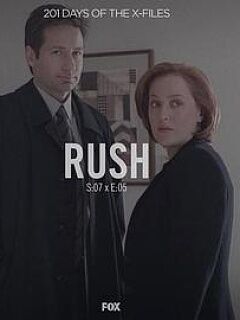 "The X Files" SE 7.5 Rush